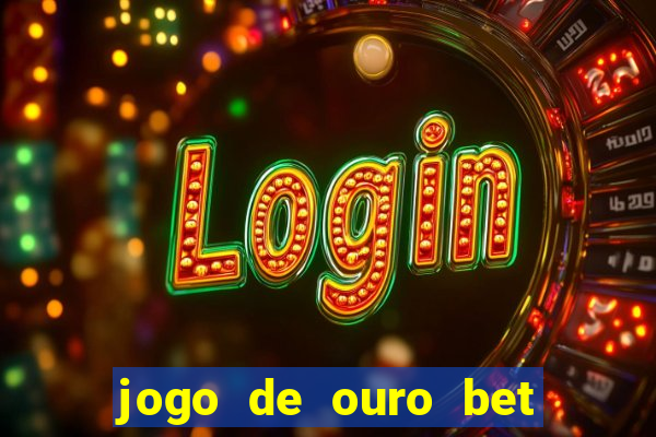 jogo de ouro bet codigo promocional